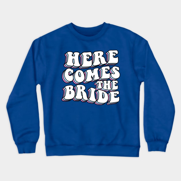 Bachelorette Party Here Comes The Bride Crewneck Sweatshirt by ButterflyX